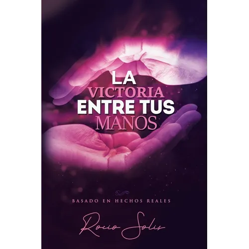 La Victoria Entre Tus Manos