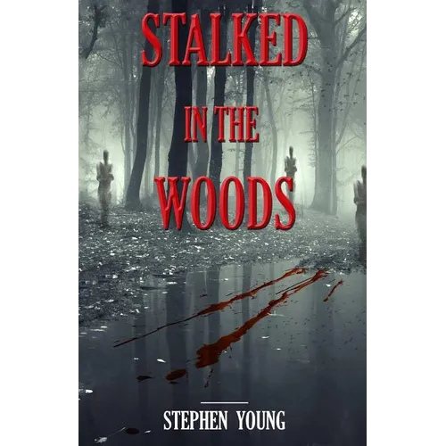 Stalked in the Woods: Creepy True Stories: Creepy tales of scary encounters in the Woods.