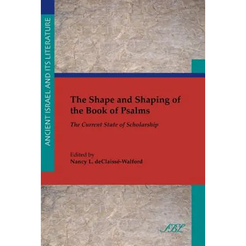 The Shape and Shaping of the Book of Psalms: The Current State of Scholarship