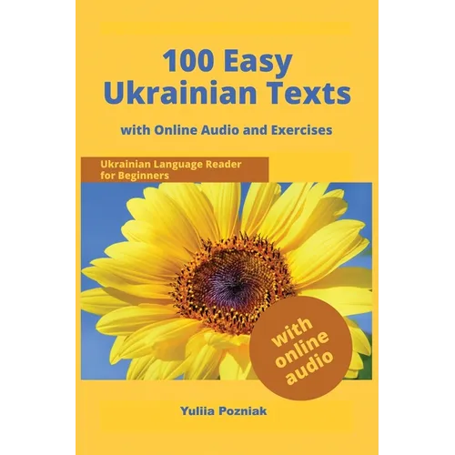 100 Easy Ukrainian Texts: Ukrainian Language Reader for Beginners with Audio and Exercises