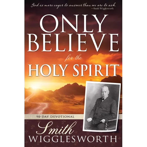 Only Believe for the Holy Spirit: 90 Day Devotional