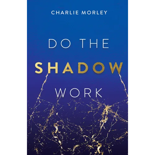 Do the Shadow Work: And Find Lasting Self-Love and Acceptance