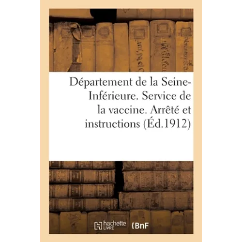 Département de la Seine-Inférieure. Service de la vaccine. Arrêté et instructions