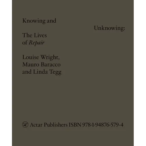 Knowing and Unknowing: The Lives of Repair