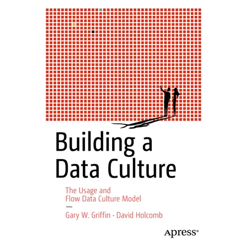 Building a Data Culture: The Usage and Flow Data Culture Model