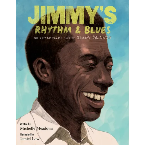 Jimmy's Rhythm & Blues: The Extraordinary Life of James Baldwin