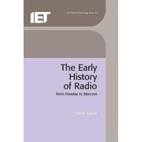 The Early History of Radio: From Faraday to Marconi