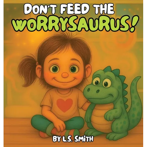 Don't Feed the Worrysaurus!