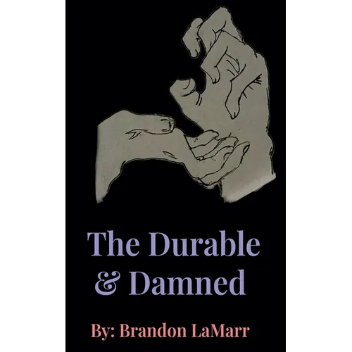 The Durable & Damned.