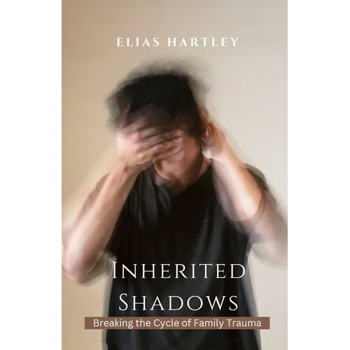 Inherited Shadows: Breaking the Cycle of Family Trauma