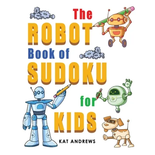 The Robot Book of SUDOKU for Kids: 180 Easy Puzzles