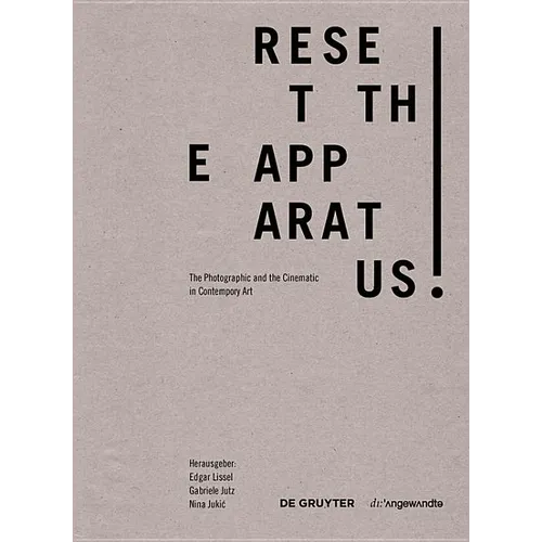 Reset the Apparatus!: A Survey of the Photographic and the Filmic in Contemporary Art