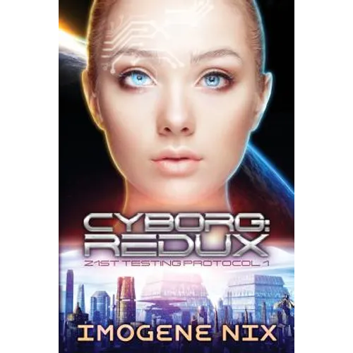 Cyborg: Redux: 21st Testing Protocol Book 1