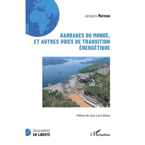 Barrages du monde, et autres voies de transition énergétique