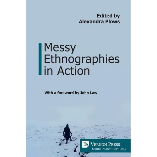 Messy Ethnographies in Action