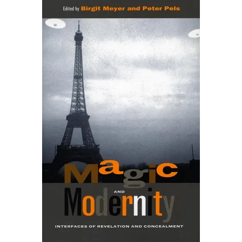 Magic and Modernity: Interfaces of Revelation and Concealment