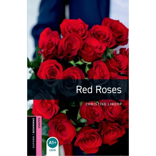 Oxford Bookworms Library: Red Roses: Starter: 250-Word Vocabulary