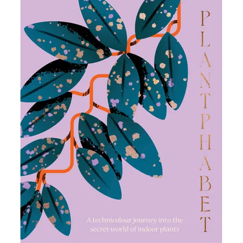 Plantphabet: A Stunningly Illustrated A-Z Celebration of Popular Indoor Plants, for Fans of Plant Society, Leaf Supply and Plantopedia
