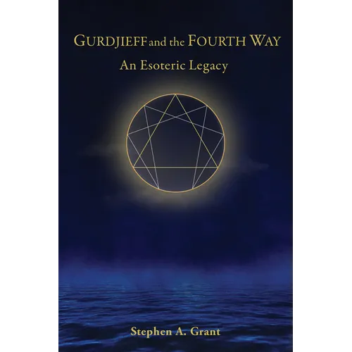 Gurdjieff and the Fourth Way: An Esoteric Legacy
