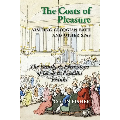 The Costs of Pleasure: Visiting Georgian Bath and other Spas