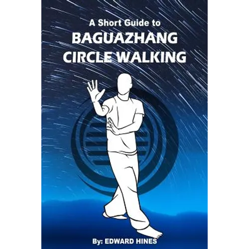 Baguazhang circle walking: a short guide to