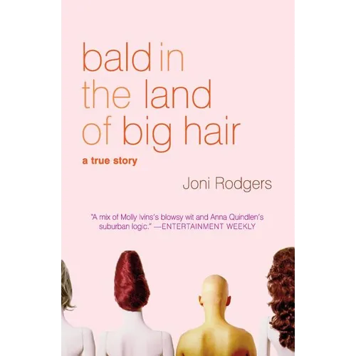 Bald in the Land of Big Hair: A True Story