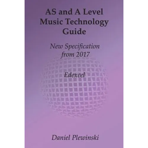 AS and A Level Music Technology Guide: New Specification from 2017