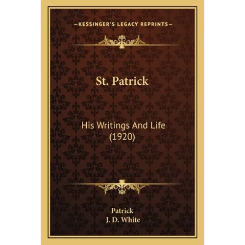 St. Patrick: His Writings And Life (1920)