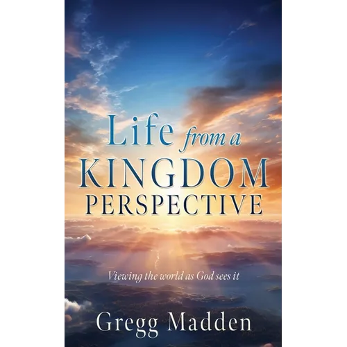 Life from a KINGDOM PERSPECTIVE