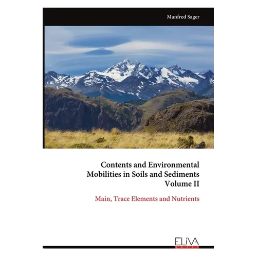 Contents and Environmental Mobilities in Soils and Sediments Volume II: Main, Trace Elements and Nutrients