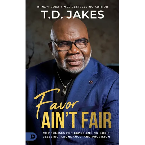 Favor Ain't Fair: 90 Promises for Experiencing God's Blessing, Abundance, and Provision