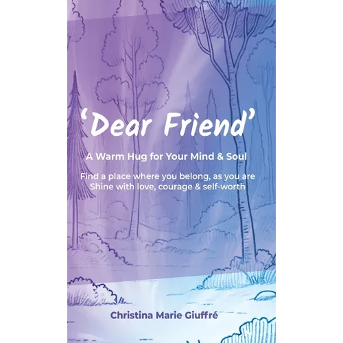 Dear Friend: A Warm Hug for Your Mind & Soul