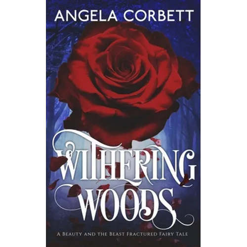 Withering Woods: A Beauty and the Beast Fractured Fairy Tale