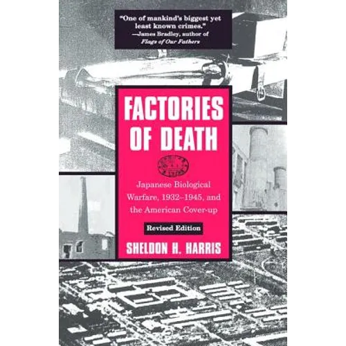 Factories of Death: Japanese Biological Warfare, 1932-1945, and the American Cover-Up