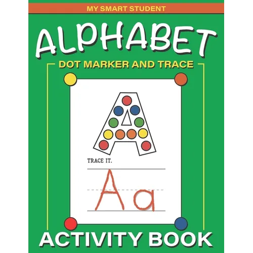 Alphabet Dot Marker and Trace Activity Book: Letters Dot Marker Trace Book