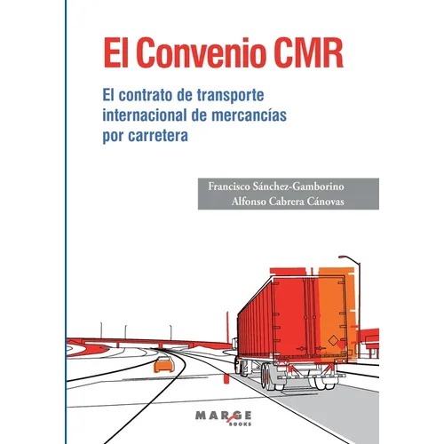 El Convenio CMR: El contrato de transporte internacional de mercancías por carretera
