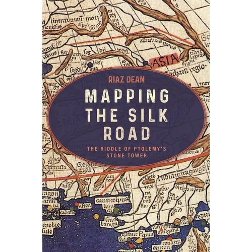 Mapping the Silk Road: The Riddle of Ptolemy's Stone Tower