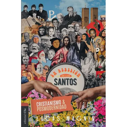 Cristianismo Y Posmodernidad: La Rebelión de Los Santos