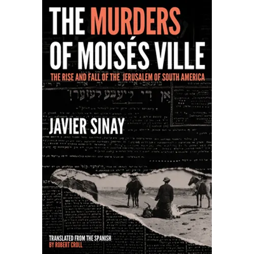 The Murders of Moisés Ville: The Rise and Fall of the Jerusalem of South America