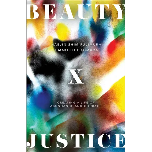 Beauty and Justice: Creating a Life of Abundance and Courage
