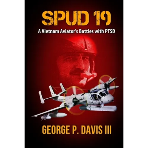 Spud 19: A Vietnam Army Aviator's Battles with PTSD