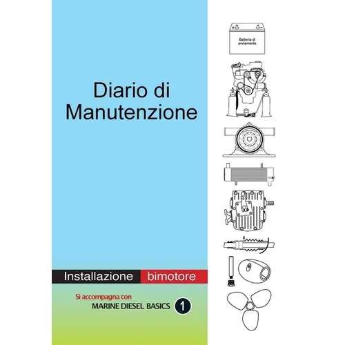 Diario di Manutenzione - installazione di motori diesel bimotore: Diario di bordo a valore aggiunto per il diporto