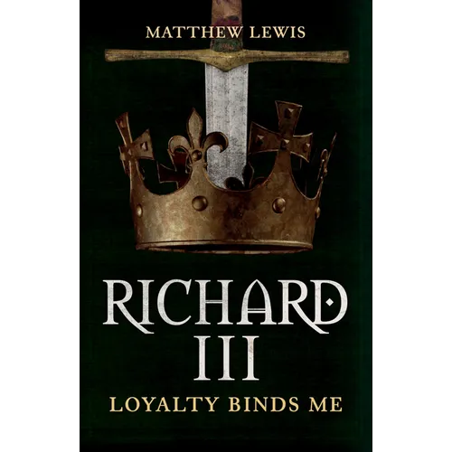 Richard III: Loyalty Binds Me