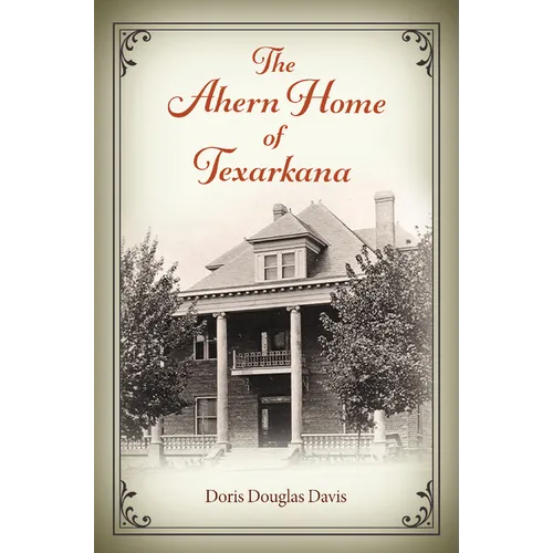 The Ahern Home of Texarkana