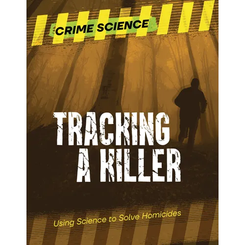 Tracking a Killer: Using Science to Solve Homicides