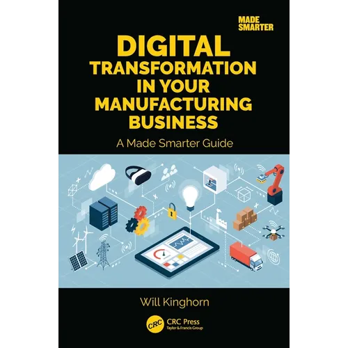 Digital Transformation in Your Manufacturing Business: A Made Smarter Guide