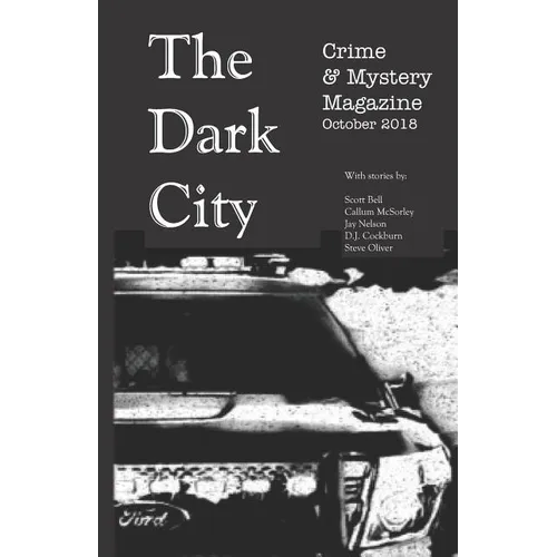 The Dark City Crime & Mystery Magazine: Volume 4, Issue 1