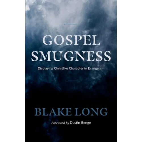 Gospel Smugness: Displaying Christlike Character in Evangelism