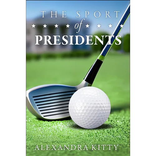 Sport of Presidents: The History of US Presidents and Golf
