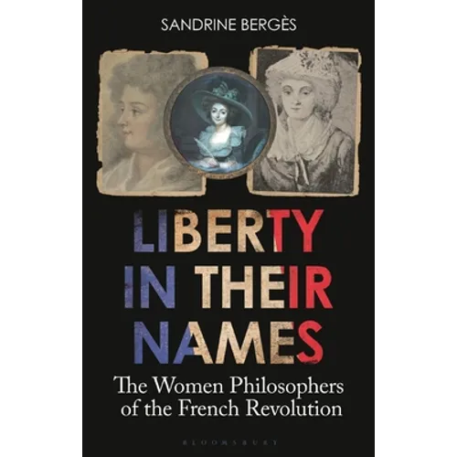 Liberty in Their Names: The Women Philosophers of the French Revolution